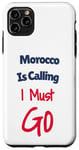 Coque pour iPhone 11 Pro Max Funny Morocco Is Calling I Must Go Hommes Femmes Vacances Voyage