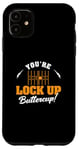 iPhone 11 You're Lock Up Buttercup Cool Jail Guard Corrections Officer Case