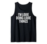 I'M LOUIE DOING LOUIE THINGS Funny Unique Tank Top