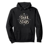 Only When It’s Dark Enough Can You See Stars cool Pullover Hoodie