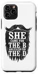 iPhone 11 Pro Beard Lover Bearded Man She Came For The B And Stayed For Case