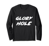 Glory Hole Long Sleeve T-Shirt