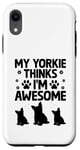 Coque pour iPhone XR Mon Yorkie pense que je suis un super chien Yorkshire Terrier Yorkies