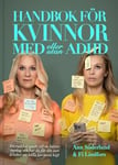 SIGNERAD Handbok för kvinnor med (eller utan) ADHD : En radikal guide till en bättre vardag och hur du får din inre kritiker att hålla lite mera käft