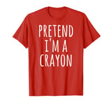 Pretend I'm A Crayon Funny Lazy Halloween Costume 2022 Red T-Shirt