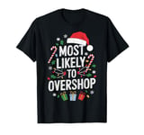 Holiday Shopper Most Likely To Overshop Christmas Shopping T-Shirt