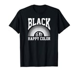 Black Is My Happy Color | Funny Goth Dark Gift T-Shirt