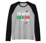 I'm With Dad On This One Funny Christmas Family Matching Raglan Baseball Tee