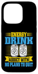 Coque pour iPhone 14 Pro Accro aux boissons énergisantes sans plans pour arrêter Energy Drink