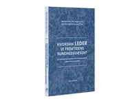 Hur Leder Vi Framtidens Hälso- Och Sjukvårdssystem? | Mickael Bech, Per Jørgensen Och Søren Barlebo Rasmussen (Red.) | Språk: Danska