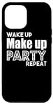 iPhone 14 Pro Max Wake Up Make Up Party Repeat - Funny Case