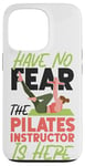 iPhone 13 Pro Pilates Instructor Teacher Have No Fear The Pilates Case