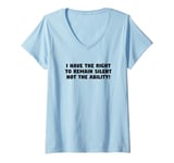 Womens I Have the Right to Remain Silent Not the Ability V-Neck T-Shirt