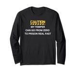 My Temper Can Go From Zero To Prison Real Fast Long Sleeve T-Shirt