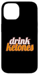 iPhone 14 Keto Diet Drinks Ketogenic Lifestyle Drink Ketones Low Carb Case