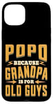 Coque pour iPhone 15 Plus Popo Because Grandpa is for Old Guys Father’s Day Grandpa