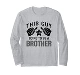 This Guy Is Going To Be A Brother Long Sleeve T-Shirt