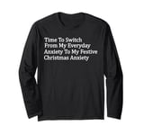 Time To Switch From My Everyday Anxiety Festive Christmas Long Sleeve T-Shirt