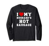 I Love My Husband's Hot Sausage From Men For Women Funny BBQ Long Sleeve T-Shirt