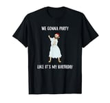 We Gonna Party Like it's My Birthday Jesus Dancing T-Shirt