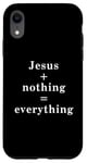 iPhone XR Jesus + nothing = everything Case