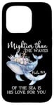 Coque pour iPhone 15 Pro Mightier Than the Waves of the Sea is His Love Psalm 93:4