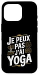 Coque pour iPhone 16 Pro Je Peux Pas J’ai Yoga Homme Humour Relaxation Cadeau Drôle