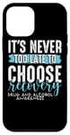 iPhone 12 mini Never Too Late Choose Recovery Drug Alcohol Awareness Case