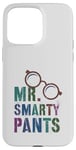 iPhone 15 Pro Max Sarcastic Little MR SMARTY PANTS Phd Graduate Teacher Smart Case