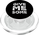 Pour les gens drôles texte citation humoristique de Give Me Some PopSockets PopGrip pour MagSafe