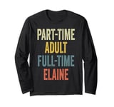 ELAINE Personalized Retro Girls Part-Time ELAINE Name Long Sleeve T-Shirt