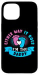 Coque pour iPhone 15 Eeither Way It Goes I'm The Daddy Tenue de révélation du sexe pour bébé