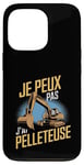 Coque pour iPhone 13 Pro Je Peux Pas J’ai Pelleteuse Homme Humour Engin De Chantier