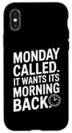 iPhone X/XS Monday Called And It Wants Its Morning Back Case