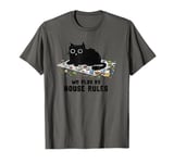 We Play By House Rules Board Games Black Cat T-Shirt