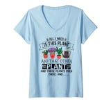 Womens All I Need Is This Plant And That Other Plants Gardener V-Neck T-Shirt