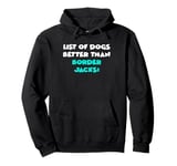 Border Jack List Of Dogs Better Than Border Jacks Pullover Hoodie