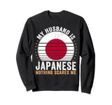 My Husband is Japanese Nothing Scares Me Japan Sweatshirt