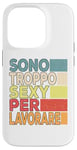 iPhone 14 Pro I'm Too Sexy To Work Funny Sarcasm Case