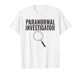 Paranormal Investigators Gift for Paranormal Investigator T-Shirt