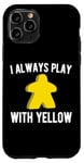 Coque pour iPhone 11 Pro I Always Play With Yellow Meeple Board Game Funny