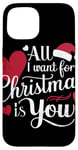 iPhone 15 All I Want For Christmas Is You Case