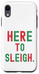 iPhone XR Here to Sleigh Xmas funny Slay Christmas Puns Women Girl Case