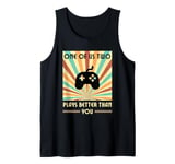 One Of Us Two Plays Better Than You Gaming Gamer Tank Top