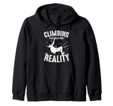 Climbing Is My Break From Reality Climber Zip Hoodie