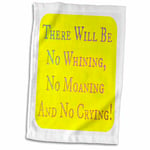 3dRose Towel, Image of There Will Be No Whining Moaning Or Crying