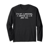 Not woke old gag I identify as a 25 year old, Funny Elderly Long Sleeve T-Shirt