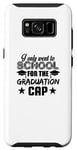 Coque pour Galaxy S8 Graduation Funny - Je ne suis allée à l'école que pour