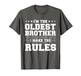 Funny Sibling I'm The Oldest Brother I Make The Rules T-Shirt