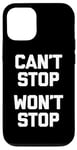 iPhone 15 Pro Can't Stop, Won't Stop T-Shirt funny saying sarcastic humor Case